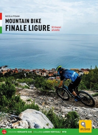 Mountain bike. Finale Ligure. 50 itinerari ad anello - Librerie.coop