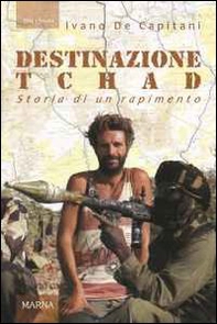Destinazione Tchad. Storia di un rapimento - Librerie.coop
