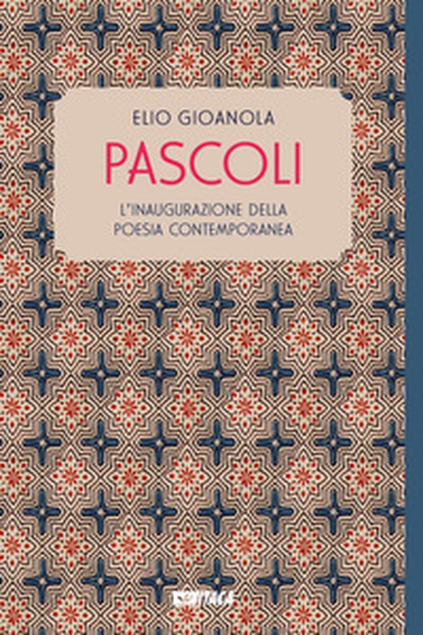 Pascoli. L'inaugurazione della poesia contemporanea - Librerie.coop Pascoli. L'inaugurazione della poesia contemporanea - Librerie.coop