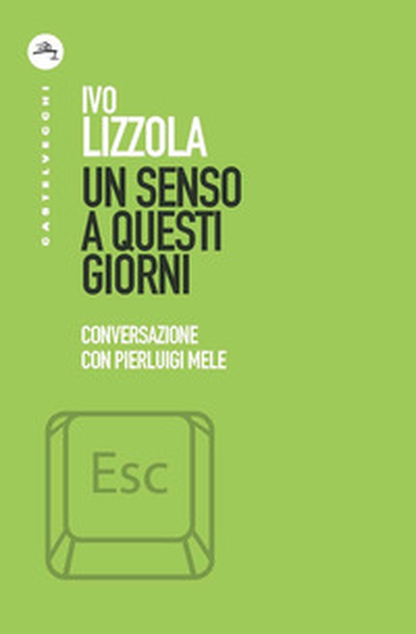 Un senso a questi giorni. Conversazione con Pierluigi Mele - Librerie.coop Un senso a questi giorni. Conversazione con Pierluigi Mele - Librerie.coop