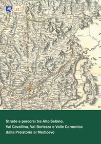 Strade e percorsi tra Alto Sebino, Val Cavallina, Val Borlezza e Valle Camonica dalla preistoria al Medioevo - Librerie.coop