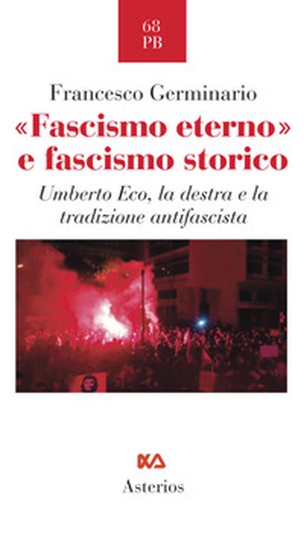 «Fascismo eterno» e fascismo storico. Umberto Eco, la destra e la tradizione antifascista - Librerie.coop «Fascismo eterno» e fascismo storico. Umberto Eco, la destra e la tradizione antifascista - Librerie.coop