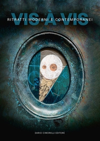 Vis-à-vis. Ritratti moderni e contemporanei. Ediz. italiana e inglese - Librerie.coop