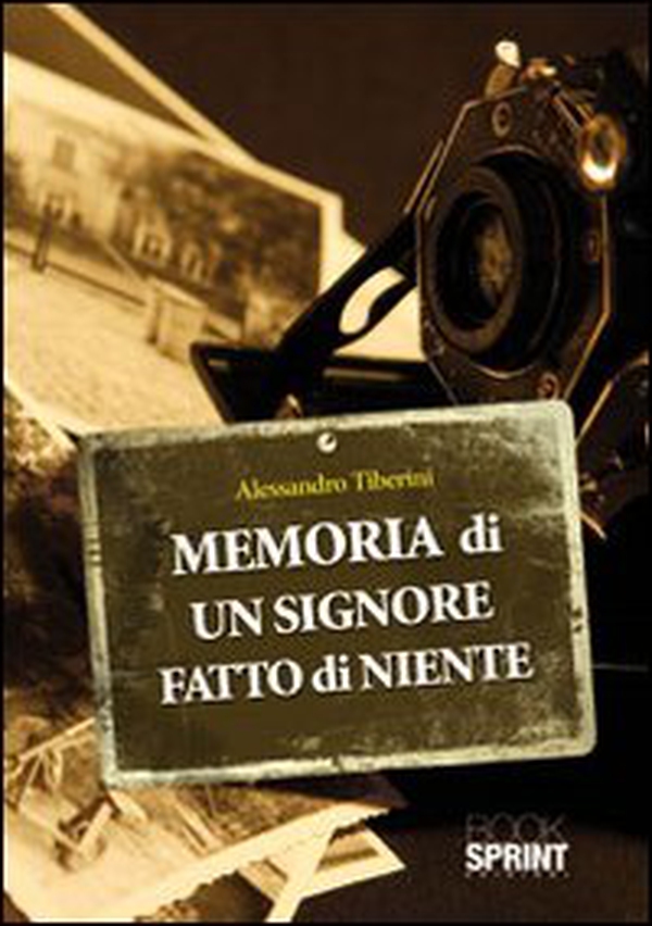 Memoria di un signore fatto di niente - Librerie.coop Memoria di un signore fatto di niente - Librerie.coop