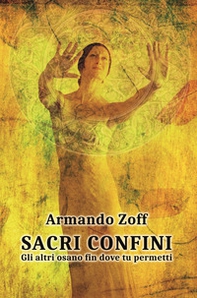 Sacri confini. Gli altri osano fin dove tu permetti - Librerie.coop