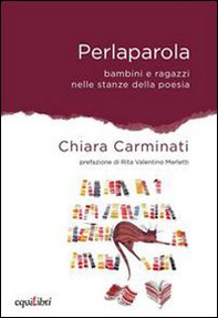 Perlaparola. Bambini e ragazzi nelle stanze della poesia - Librerie.coop Perlaparola. Bambini e ragazzi nelle stanze della poesia - Librerie.coop