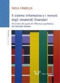 Il sistema informativo e i mercati degli strumenti finanziari. Un'analisi del grado di efficienza qualitativa nel mercato italiano - Librerie.coop