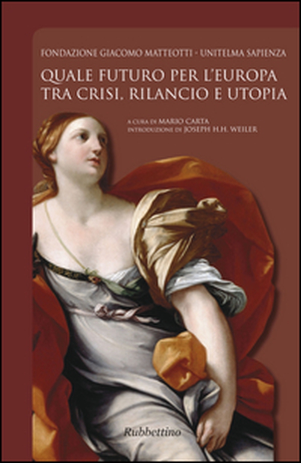 Quale futuro per l'Europa tra crisi, rilancio e utopia - Librerie.coop Quale futuro per l'Europa tra crisi, rilancio e utopia - Librerie.coop