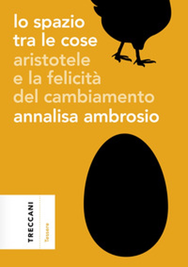 Lo spazio tra le cose. Aristotele e la felicità del cambiamento - Librerie.coop Lo spazio tra le cose. Aristotele e la felicità del cambiamento - Librerie.coop