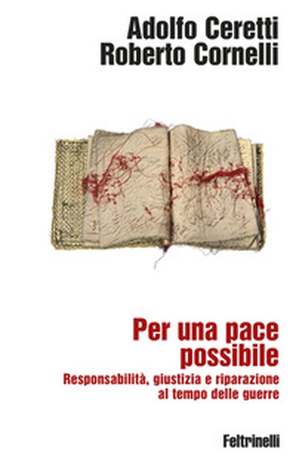 Per una pace possibile. Responsabilità, giustizia e riparazione al tempo delle guerre - Librerie.coop