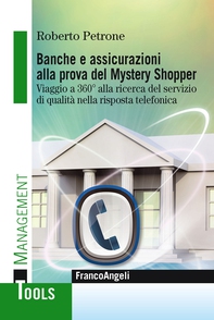 Banche e assicurazioni alla prova del Mystery Shopper. Viaggio a 360° alla ricerca del servizio di qualità nella risposta telefonica - Librerie.coop Banche e assicurazioni alla prova del Mystery Shopper. Viaggio a 360° alla ricerca del servizio di qualità nella risposta telefonica - Librerie.coop