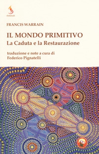 Il mondo primitivo. La Caduta e la Restaurazione - Librerie.coop