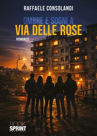 Ombre e sogni a via delle Rose - Librerie.coop