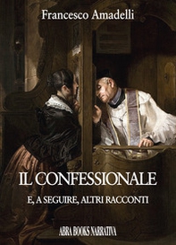 Il confessionale e, a seguire, altri racconti - Librerie.coop Il confessionale e, a seguire, altri racconti - Librerie.coop