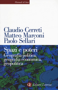 Spazi e poteri. Geografia politica, geografia economica, geopolitica - Librerie.coop