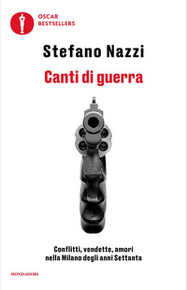 Canti di guerra. Conflitti, vendette, amori nella Milano degli anni Settanta - Librerie.coop Canti di guerra. Conflitti, vendette, amori nella Milano degli anni Settanta - Librerie.coop