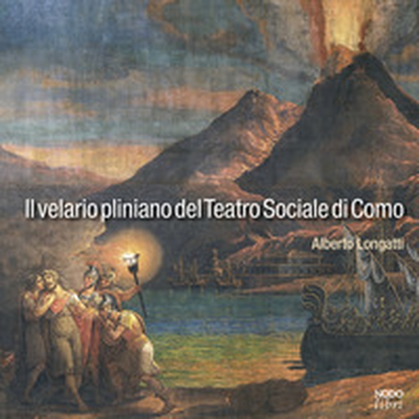 Il velario pliniano del Teatro Sociale di Como. Due diversi «cieli» sopra la platea - Librerie.coop Il velario pliniano del Teatro Sociale di Como. Due diversi «cieli» sopra la platea - Librerie.coop