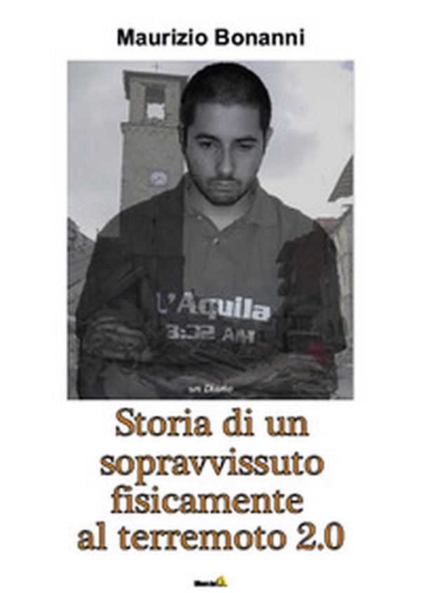 Storia di un sopravvissuto fisicamente al terremoto 2.0 - Librerie.coop