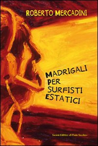 Madrigali per surfisti estatici - Librerie.coop