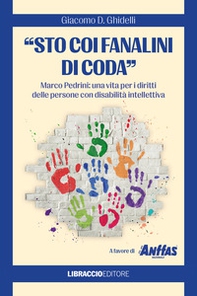 «Sto coi fanalini di coda». Marco Pedrini: una vita per i diritti delle persone con disabilità intellettiva - Librerie.coop «Sto coi fanalini di coda». Marco Pedrini: una vita per i diritti delle persone con disabilità intellettiva - Librerie.coop