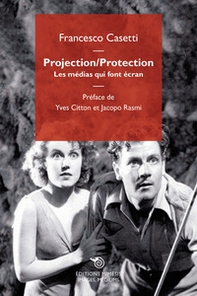 Projection-Protection. Les médias qui font écran - Librerie.coop