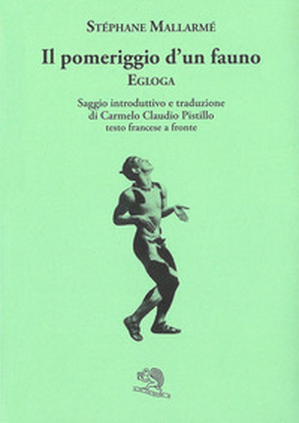 Il pomeriggio d'un fauno. Egloga. Testo francese a fronte - Librerie.coop