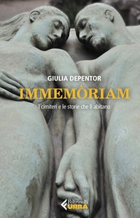 Immemòriam. I cimiteri e le storie che li abitano - Librerie.coop Immemòriam. I cimiteri e le storie che li abitano - Librerie.coop