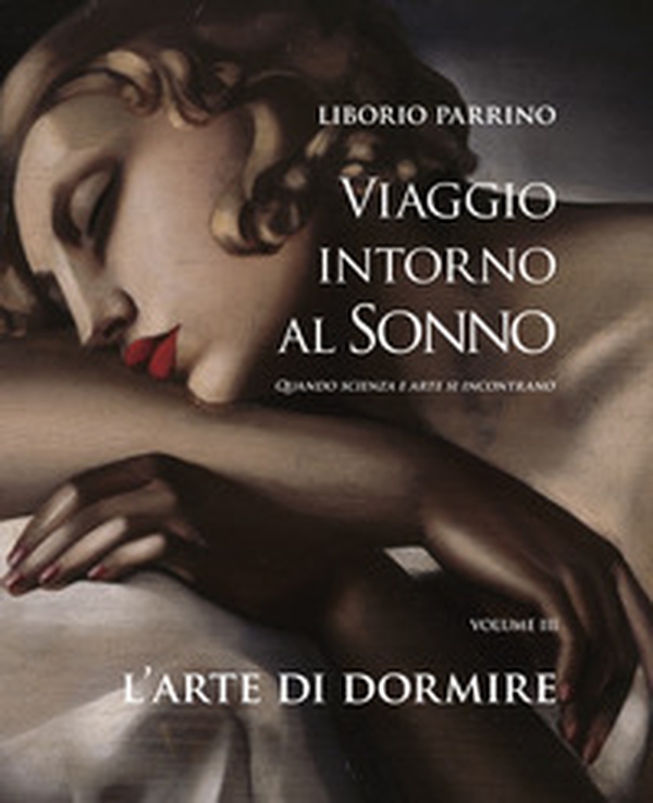 Viaggio intorno al sonno. Quando scienza e arte si incontrano - Librerie.coop Viaggio intorno al sonno. Quando scienza e arte si incontrano - Librerie.coop
