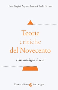 Teorie critiche del Novecento. Con antologia di testi - Librerie.coop