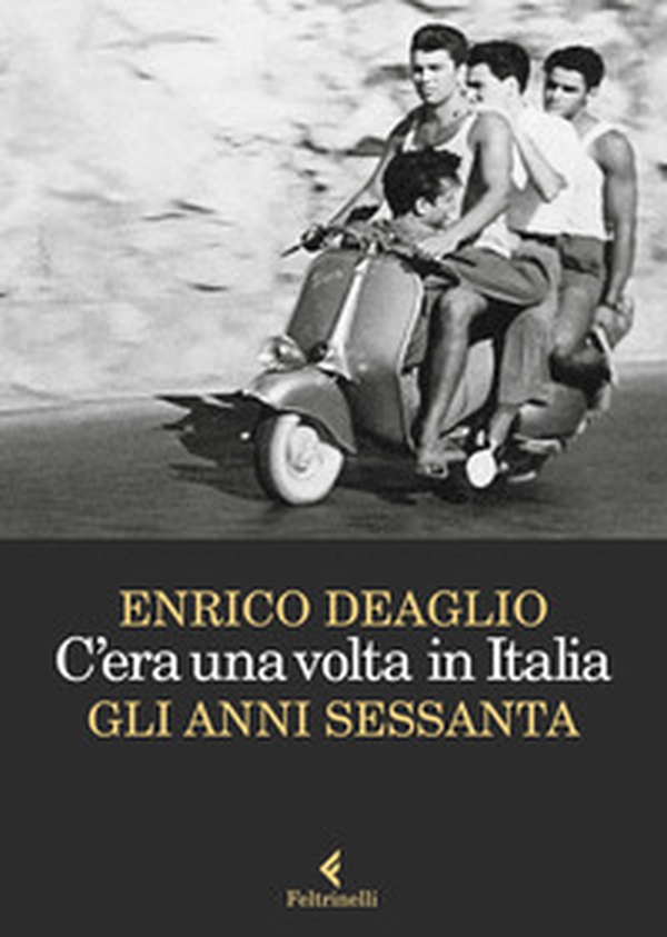 C'era una volta in Italia. Gli anni Sessanta - Librerie.coop C'era una volta in Italia. Gli anni Sessanta - Librerie.coop