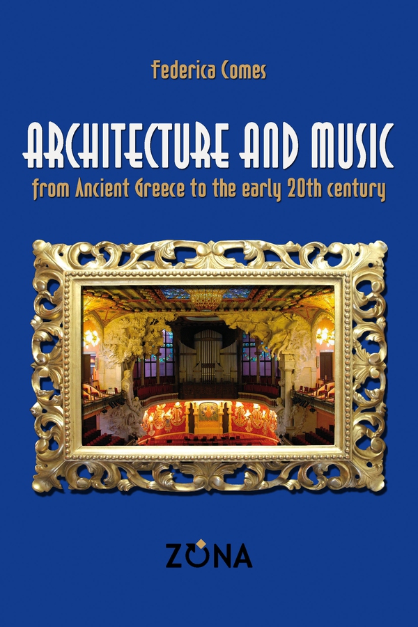 Architecture and music from ancient Greece to the early 20th century - Librerie.coop Architecture and music from ancient Greece to the early 20th century - Librerie.coop