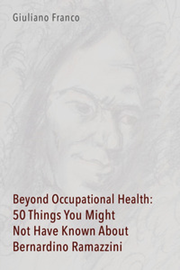 Beyond occupational health: 50 things you might not have known about Bernardino Ramazzini - Librerie.coop Beyond occupational health: 50 things you might not have known about Bernardino Ramazzini - Librerie.coop