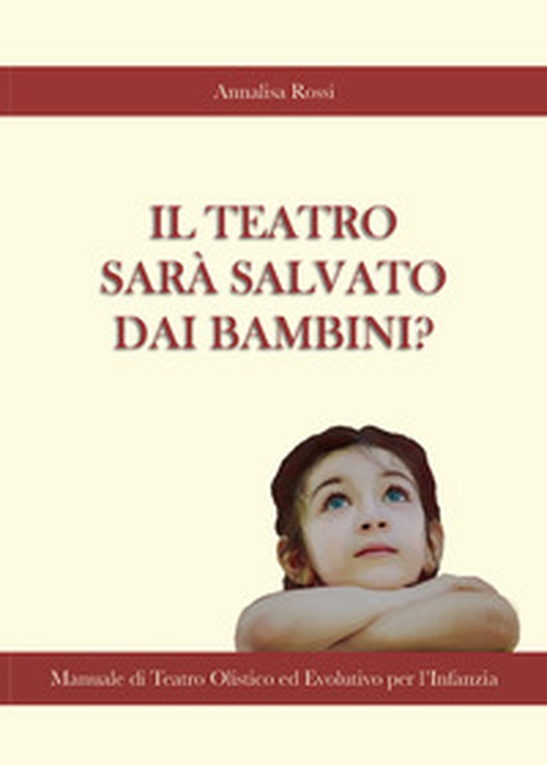 Il teatro sarà salvato dai bambini? - Librerie.coop Il teatro sarà salvato dai bambini? - Librerie.coop