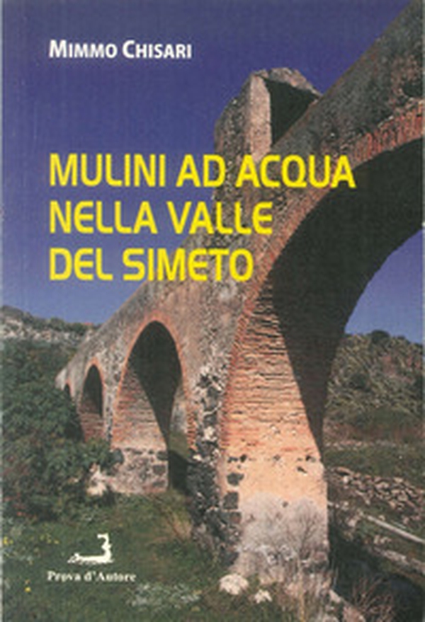 Mulini ad acqua nella Valle del Simeto - Librerie.coop Mulini ad acqua nella Valle del Simeto - Librerie.coop