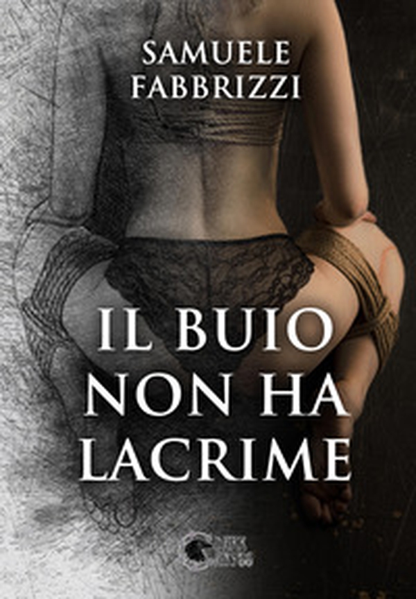Il buio non ha lacrime - Librerie.coop Il buio non ha lacrime - Librerie.coop