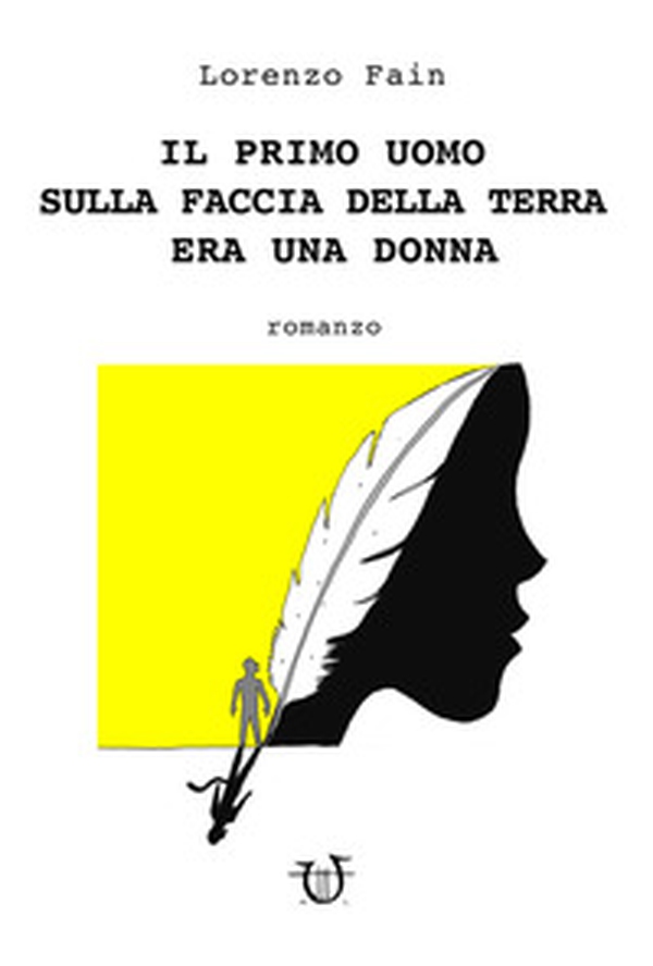 Il primo uomo sulla faccia della terra era una donna - Librerie.coop Il primo uomo sulla faccia della terra era una donna - Librerie.coop