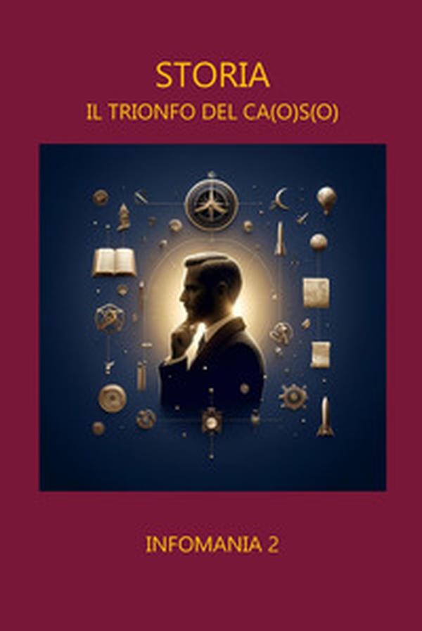 Storia. Il trionfo del ca(o)s(o) - Librerie.coop Storia. Il trionfo del ca(o)s(o) - Librerie.coop