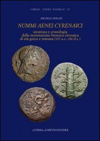 Nummi aenei cyrenaici. Struttura e cronologia della monetazione bronzea cirenaica di età greca e romana (325 a.C.-180 d.C.) - Librerie.coop