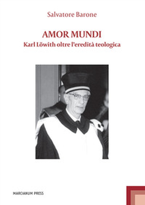 Amor mundi. Karl Löwith oltre l'eredità teologica - Librerie.coop Amor mundi. Karl Löwith oltre l'eredità teologica - Librerie.coop