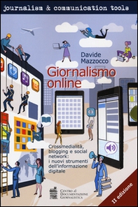 Giornalismo online. Crossmedialità, blogging e social network: i nuovi strumenti dell'informazione digitale - Librerie.coop