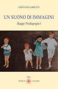 Un suono di immagini. Saggi pedagogici - Librerie.coop Un suono di immagini. Saggi pedagogici - Librerie.coop