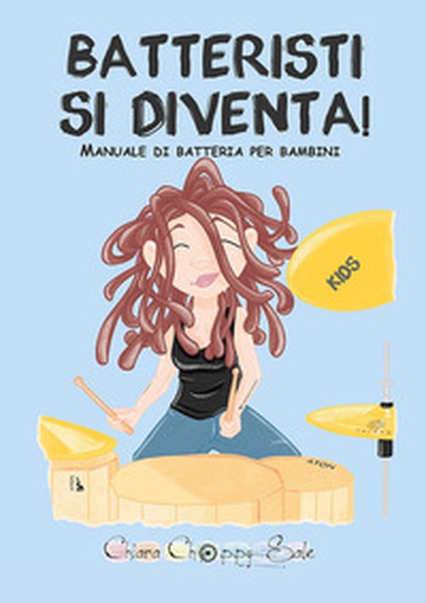 Batteristi si diventa. Manuale di batteria per bambini - Librerie.coop Batteristi si diventa. Manuale di batteria per bambini - Librerie.coop