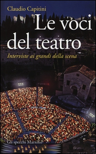 Le voci del teatro. Interviste ai grandi della scena - Librerie.coop