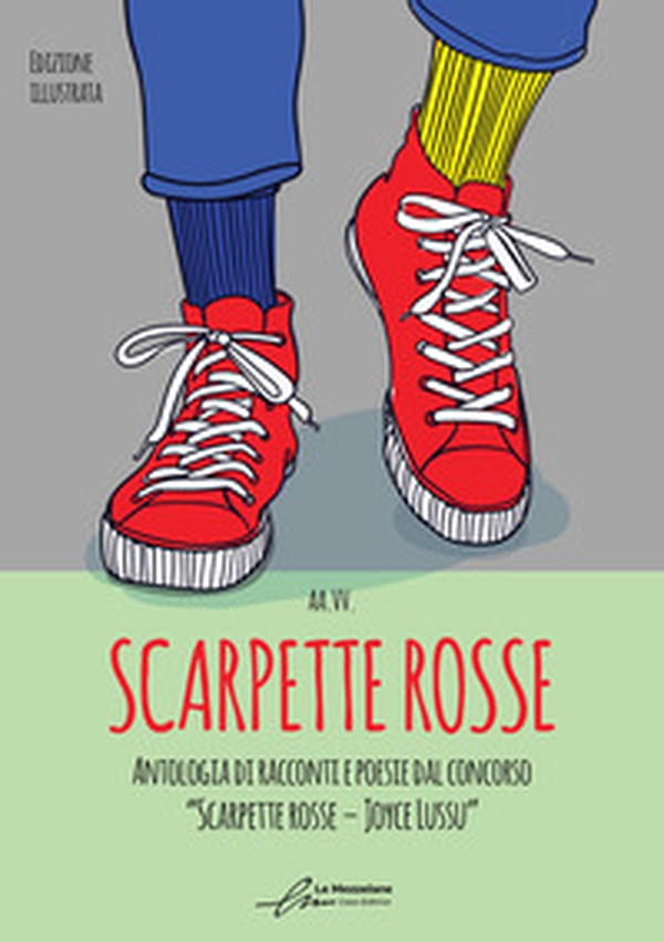 Scarpette rosse. Antologia dal I Concorso Letterario «Scarpette rosse. Joyce Lussu» - Librerie.coop Scarpette rosse. Antologia dal I Concorso Letterario «Scarpette rosse. Joyce Lussu» - Librerie.coop
