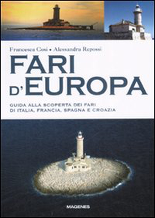 Fari d'Europa. Guida alla scoperta del mondo dei fari di Italia, Francia, Spagna e Croazia - Librerie.coop Fari d'Europa. Guida alla scoperta del mondo dei fari di Italia, Francia, Spagna e Croazia - Librerie.coop