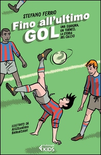 Fino all'ultimo goal. Una squadra, un torneo, la storia del calcio - Librerie.coop Fino all'ultimo goal. Una squadra, un torneo, la storia del calcio - Librerie.coop