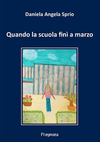 Quando la scuola finì a marzo - Librerie.coop Quando la scuola finì a marzo - Librerie.coop