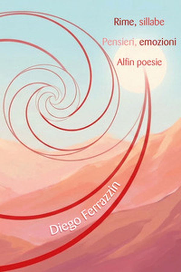 Rime, sillabe. Pensieri, emozioni. Alfin poesie - Librerie.coop