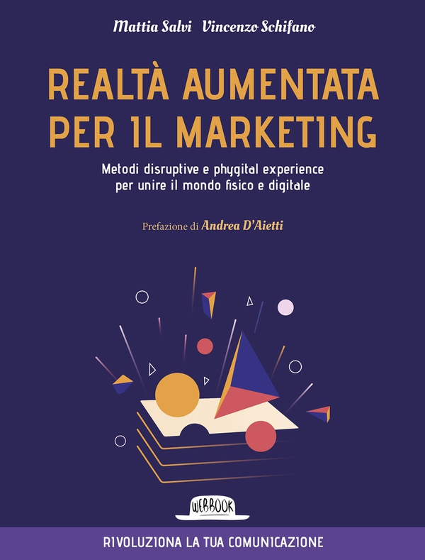 Realtà Aumentata per il Marketing - Metodi disruptive e phygital experience per unire il mondo fisico e digitale - Librerie.coop Realtà Aumentata per il Marketing - Metodi disruptive e phygital experience per unire il mondo fisico e digitale - Librerie.coop
