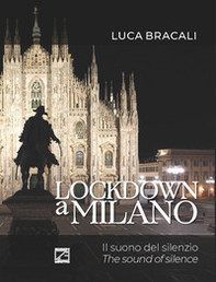 Lockdown a Milano. Il suono del silenzio. Ediz. italiana e inglese - Librerie.coop Lockdown a Milano. Il suono del silenzio. Ediz. italiana e inglese - Librerie.coop